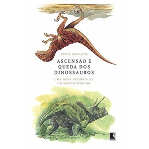 The Rise and Fall of the Dinosaurs book